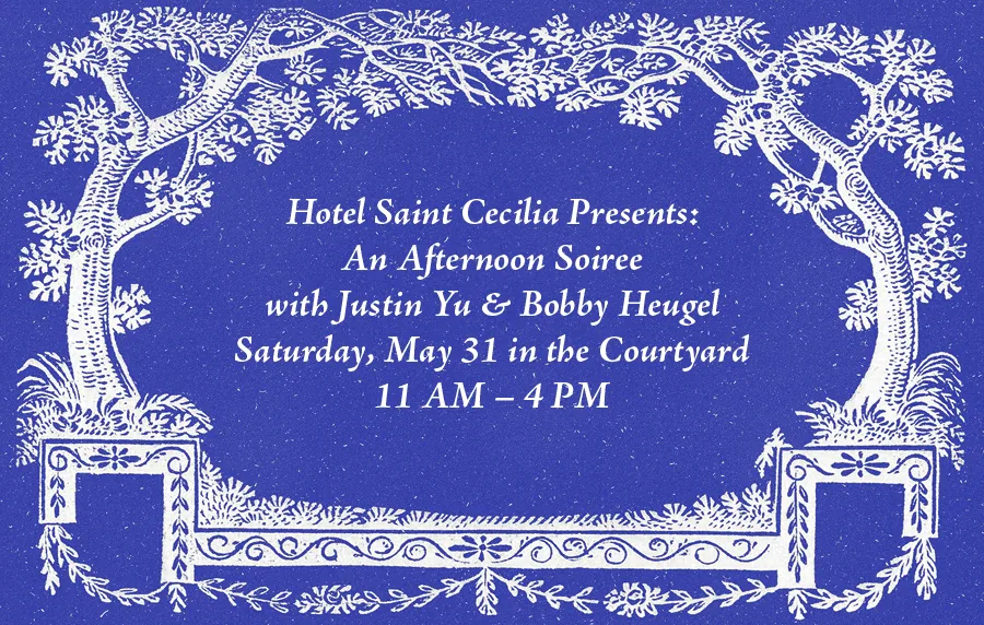 An invitation to Saint Cecilia's Afternoon Soirée with Justin Yu and Bobby Heugel