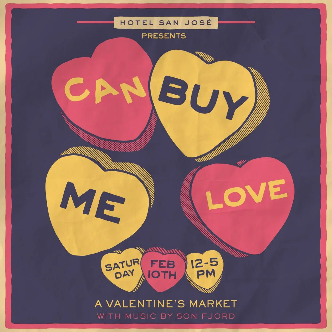 Hotel San Jose presents "Can buy me love" poster. Saturday Feb 10, 12 to 5pm